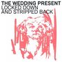 The Wedding Present: Locked Down & Stripped Back, 1 LP und 1 CD