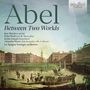 Carl Friedrich Abel: Werke "Between Two Worlds", CD