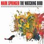 Mark Springer (Rip Rig + Panic): The Watching Bird, CD,CD