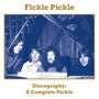 Fickle Pickle: Discography: A Complete Pickle, 3 CDs, 3 CDs