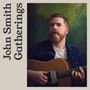 „John Smith Gatherings“ steht vertikal links. Ein Mann mit Bart spielt Gitarre, vor grünem Hintergrund., CD