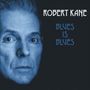 „ROBERT KANE“ oben, „BLUES IS BLUES“ in blau. Links halbseitiges Gesicht eines älteren Mannes., CD