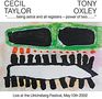 Cecil Taylor & Tony Oxley: Being Astral & All Registers: Power Of Two - Live At The Ulrichsberg Festival, May 10th 2002, CD, CD