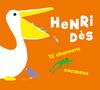 Text: „Henri Dès“, „12 chansons cocasses“. 
Ein Pelikan mit offenen Schnabel, Fische, ein Frosch und ein Vogel auf orangefarbenem Hintergrund.
