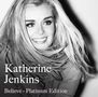 Katherine Jenkins: Believe (Platinum Edition), 1 CD und 1 DVD