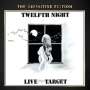 Twelfth Night: Live At The Target (The Definitive Edition), 2 CDs