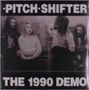 Pitchshifter: 1990 Demo (Limited Numbered Edition), LP