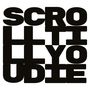 „SCROLL TIL YOU DIE“ in fetten schwarzen Buchstaben, übereinander gestapelt., 2 CDs