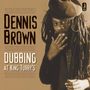 Dennis Brown: Dubbing At King Tubby's, LP, LP