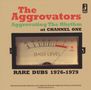 The Aggrovators: Aggrovating The Rhythm At Channel One: Rare Dubs 1976 - 1979, CD