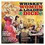Whiskey, Women & Loaded Dice, 2 CDs