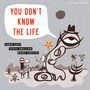 Jamie Saft, Steve Swallow & Bobby Previte: You Don't Know The Life, CD, CD