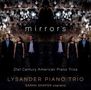 "mirrors", "21st Century American Piano Trios", "LYSANDER PIANO TRIO", "SARAH SHAFER soprano". Vier Personen vor Spiegelwand.