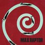 Max Raptor: Max Raptor (Limited Edition) (Colored Vinyl), LP