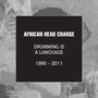 African Head Charge: Drumming Is A Language 1990 - 2011, 5 CDs