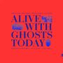 "ALIVE WITH GHOSTS TODAY" in großen blauen Buchstaben auf orangem Hintergrund, umgeben von kleinen blauen Bildern., LP