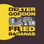 Dexter Gordon: Fried Bananas (180g), Single 12"