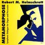 Robert M. Helmschrott (geb. 1938): Sinfonischer Dialog "Metamorphose", CD