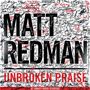 Matt Redman: Unbroken Praise At Abbey Road Studios, CD