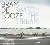 Bram De Looze: Switch the Stream, CD