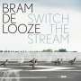 Bram De Looze: Switch The Stream, LP,LP