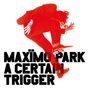 Maxïmo Park: A Certain Trigger / Missing Songs, 3 LPs