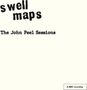 "Swell Maps. The John Peel Sessions" steht auf hellem Hintergrund. Unten rechts klein: "A BBC recording"., LP