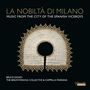 Text: "LA NOBILTÀ DI MILANO. MUSIC FROM THE CITY OF THE SPANISH VICEROYS. BRUCE DICKEY. THE BREATHTAKING COLLECTIVE & CAPPELLA MARIANA."  
Illustration: Verzierter Halskragen auf dunklem Hintergrund., CD