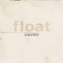 Liquido: Float [Digipack], CD, CD