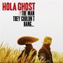 Hola Ghost: The Man They Couldn't Hang..., LP