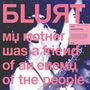 Blurt: My Mother Was A Friend Of An Enemy Of The People, CD