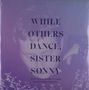 Sister Sonny: While Others Dance, 2 LPs, 2 LPs