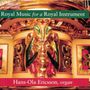 Hans-Ola Ericsson - Royal Music for a Royal Instrument, CD