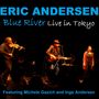 Eric Andersen: Blue River-Live in Tokyo, CD