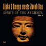 Alpha & Omega Meets Jonah Dan: Spirit Of The Ancients Vol. 2 (Limited Edition) (RSD), LP