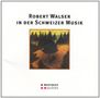 Robert Walser in der Schweizer Musik, CD, CD