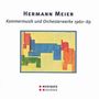 Hermann Meier (1906-2002): Kammermusik & Orchesterwerke 1960-69, CD