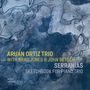 Aruán Ortiz (geb. 1973): Serranías: Sketchbook For Piano Trio, CD