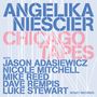 „ANGELIKA NIESCIER CHICAGO TAPES“. Darunter „WITH JASON ADASIEWICZ, NICOLE MITCHELL, MIKE REED, DAVE REMPIS, LUKE STEWART“. Hintergrund geometrisch., CD