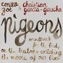 Emilie Zoé & Christian Garcia-Gaucher: Pigeons: Soundtrack For The Birds On The Treetops, LP