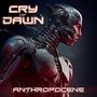 Cry Of Dawn: Anthropocene, CD, CD