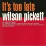 Wilson Pickett: It's Too Late, LP