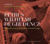 : Petrus Wilhelmi de Grudencz - Fifteenth-century music from Central Europe, CD
