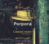 Nicola Antonio Porpora (1686-1768): Kantaten op.1 Nr.1-12 für den Prinzen von Wales (London 1735) - "L'amato nome", 2 CDs
