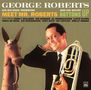 George Roberts (Trombone): Meet Mr. Roberts / Bottoms Up, CD, CD