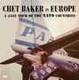 Chet Baker: A Jazz Tour Of The NATO Countries (180g) (Limited Edition), LP