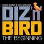 Charlie Parker & Dizzy Gillespie: Diz 'n' Bird: The Beginning +4, CD,CD