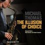 Michael Thomas: Illusion Of Choice, CD