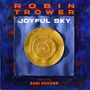 Text: "ROBIN TROWER JOYFUL SKY featuring SARI SCHORR". Im Hintergrund ein blaues und gelbes abstraktes Kunstwerk., CD