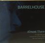Barrelhouse: Almost There, CD, CD